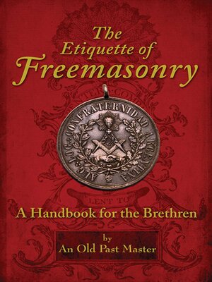 cover image of The Etiquette of Freemasonry: a Handbook for the Brethren